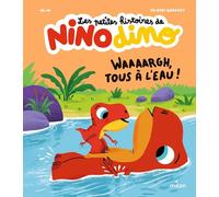 Les petites histoires de Nino Dino - Waaaargh, tous à l'eau !