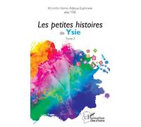 Les petites histoires de Ysie Tome 2 - Homo Adjoua Euphrasie Kouassi - L'harmattan - broché - Roman