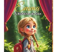 LES PETITES HISTOIRES d'EMMA: 5 Aventures - 5 Histoires pour s'endormir - Livre illustré