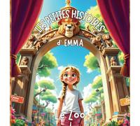 LES PETITES HISTOIRES d'EMMA : La découverte du Zoo: Une aventure d'emma - Histoire du soir pour s'endormir - Livre illustré