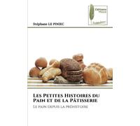 Les Petites Histoires du Pain et de la Pâtisserie: Le pain depuis la préhistoire