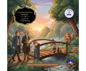 Les petites leçons de Frédéric - Tome 08 : Le pont du consentement: Une histoire illustrée pour comprendre le consentement, les accords clairs et la confiance dès 7 ans
