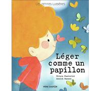 Les petites lumières - Léger comme un papillon Les petites lumieres - Annick Masson - Flammarion Jeunesse Pere Castor - cartonné - Album jeunesse