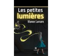 Les petites lumières - Manon Lamare - Le Lys Bleu - broché - Théâtre