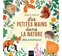 Les petites mains dans la nature - Les animaux - Stéphanie Desbenoit - Hatier Jeunesse - cartonné - Document jeunesse