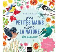 Les petites mains dans la nature - Les oiseaux - Stéphanie Desbenoit - Hatier Jeunesse - cartonné - Document jeunesse