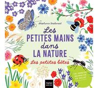 Les petites mains dans la nature - Les petites bêtes - Stéphanie Desbenoit - Hatier Jeunesse - cartonné - Document jeunesse