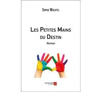 Les Petites Mains Du Destin - Roman