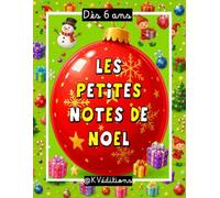 Les petites notes de Noël.: Cahier d'activités créatives sur Noël, dès 6 ans : chants, musique, contes avec audios. Jeux, activités manuelles, lecture, coloriages