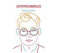 Les petites nouvelles - Clarisse Parfait - Le Lys Bleu - broché - Essai