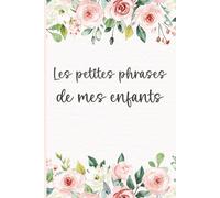 Les petites phrases de mes enfants: Journal pour maman pour noter les mots et souvenirs | Couverture florale