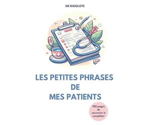 Les petites phrases de mes patients: Le journal d'un soignant renfermant des paroles mémorables de patients - cadeau idéal médecin, infirmière, ... renfermant toutes les perles des patients