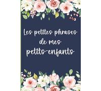 Les petites phrases de mes petits-enfants: Journal de grand-mère pour noter les mots et souvenirs | Couverture florale