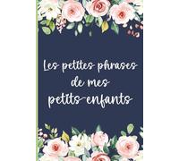 Les petites phrases de mes petits-enfants: Journal de grand-mère pour noter les mots et souvenirs | Couverture florale