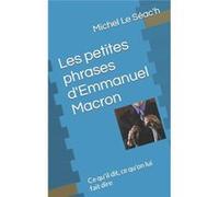 Les petites phrases dEmmanuel Macron Ce quil dit ce quon lui fait dire - Michel Le Sach - Amazon Digital Services LLC KDP - Livre en Anglais Michel Le SachMichel Le Sach (Auteur)