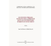 Les petites phrases: Puissance de la brièveté dans les littératures d'Orient et d'Occident