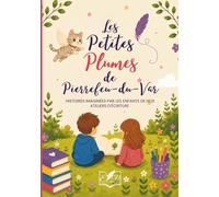 Les petites plumes de Pierrefeu-du-Var: Histoires imaginées par les enfants de nos ateliers d'écriture