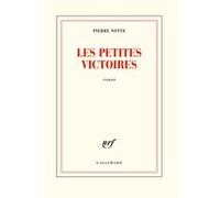 Pierre Notte – Les petites victoires – Gallimard