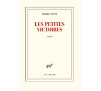 Pierre Notte – Les petites victoires – Gallimard