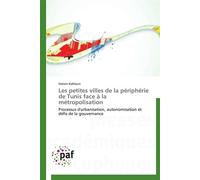 Les petites villes de la périphérie de tunis face à la métropolisation - Kahloun-H - P.academiques Francophones - broché - Etude