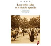 Les petites villes et le monde agricole: France, XIXe siècle