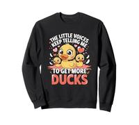 Les Petites Voix n'arrêtent Pas de me dire d'avoir Plus de Canards Sweatshirt