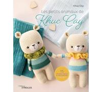 Khuc Cay – Les petits animaux de Khuc Cay – 15 adorables créations à crocheter