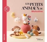Les petits animaux de Melealine - 15 amigurumis au crochet