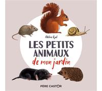 Les petits animaux de mon jardin Mon imagier nature - Adeline Ruel - Flammarion Jeunesse Pere Castor - cartonné - Album jeunesse