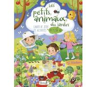 Les Petits Animaux Du Jardin - Cahier De Jeux Et Activités En Plein Air - Avec Des Stickers