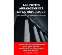 Les petits arrangements de la République: Quand le politique devient pénal (2013-2026)