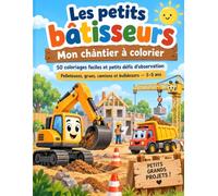 Les petits bâtisseurs: Mon chantier à colorier - 50 coloriages faciles et petits défis d'observation - Pelleteuses, grues, camions et bulldozers - 3 à 5 ans