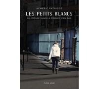 Les petits Blancs : Un voyage dans la France d'en bas