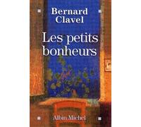 Bernard Clavel – Les Petits Bonheurs – Les Éditions Albin Michel