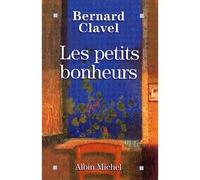 Bernard Clavel – Les Petits Bonheurs – Les Éditions Albin Michel