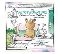 Anna-Laura Sullivan – Les petits bonheurs @annalauraart – Coloriages pour prendre la vie du bon côté