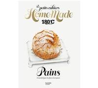 Les petits cahiers Home Made 180°C - Pains 180°C (Auteur), Eric Fénot (Auteur)