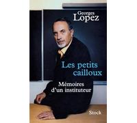 Les petits cailloux: Mémoires d'un instituteur