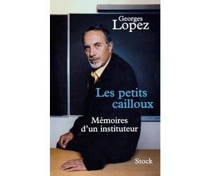 Les petits cailloux: Mémoires d'un instituteur