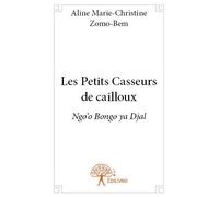 Les petits casseurs de cailloux Ngo'o Bongo ya Djal - Abelle Zomo-Bem - Edilivre-Aparis - broché - Livre