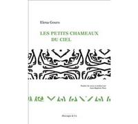 Les petits chameaux du ciel Elena Gouro (Auteur), Jean-Baptiste Para (Traduction)