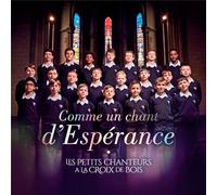 Les Petits Chanteurs À La Croix De Bois : Comme Un Chant D'espérance