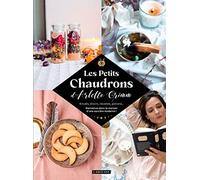 Les Petits Chaudrons D'arlette Grimm - Rituels, Élixirs, Recettes, Potions - Bienvenue Dans La Maison D'une Sorcière Moderne !