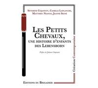 Les Petits Chevaux, une histoire d'enfants des Lebensborn - Ecriture collective - Du Brigadier Editions - broché - Théâtre