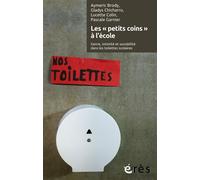 Les "petits coins" à l'école Genre, intimité et sociabilité dans les toilettes scolaires - Aymeric Brody - Eres - broché - Essai