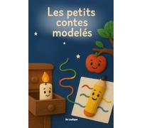 Les petits contes modelés : 3 histoires tendres et inspirantes pour aider les enfants à grandir avec courage, imagination et confiance en eux: Un recueil d’histoires pour enfants de 4 à 8 ans