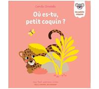 Camille Chincholle – Où es-tu, petit coquin ? – Album éveil dès la naissance – Cartonné