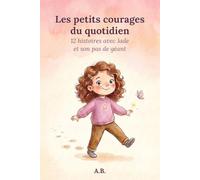 Les petits courages du quotidien: 12 histoires avec Jade et son pas de géant