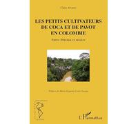 Les petits cultivateurs de coca et de pavot en Colombie – Entre illusion et misère – L'Harmattan