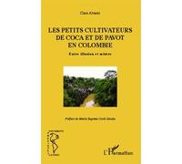 Les Petits Cultivateurs De Coca Et De Pavot En Colombie - Entre Illusion Et Misère